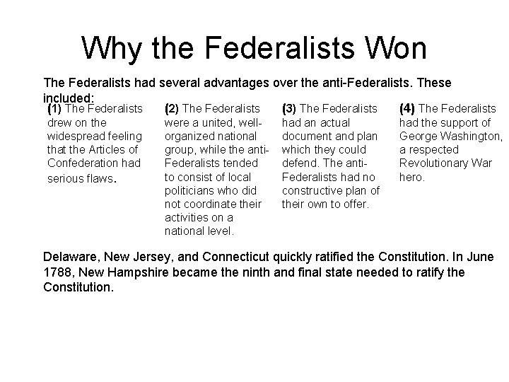 Why the Federalists Won The Federalists had several advantages over the anti-Federalists. These included: