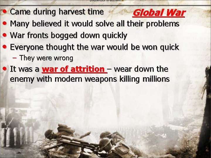 • Came during harvest time Global War • Many believed it would solve