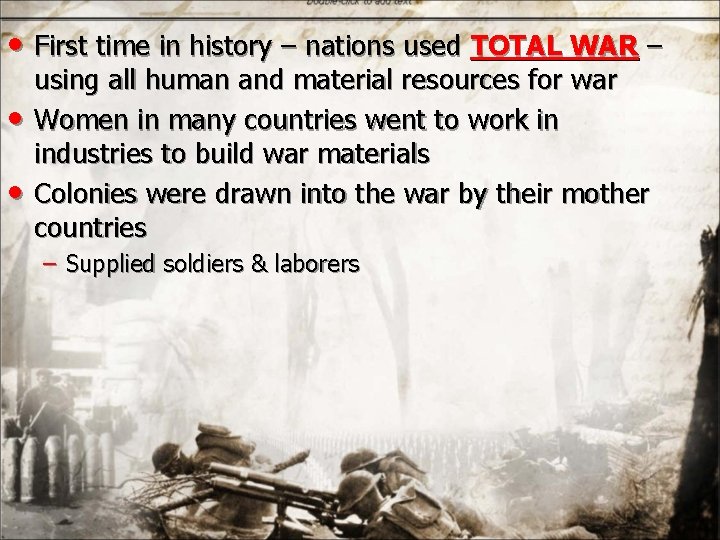  • First time in history – nations used TOTAL WAR – • •