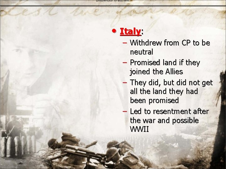  • Italy: – Withdrew from CP to be neutral – Promised land if