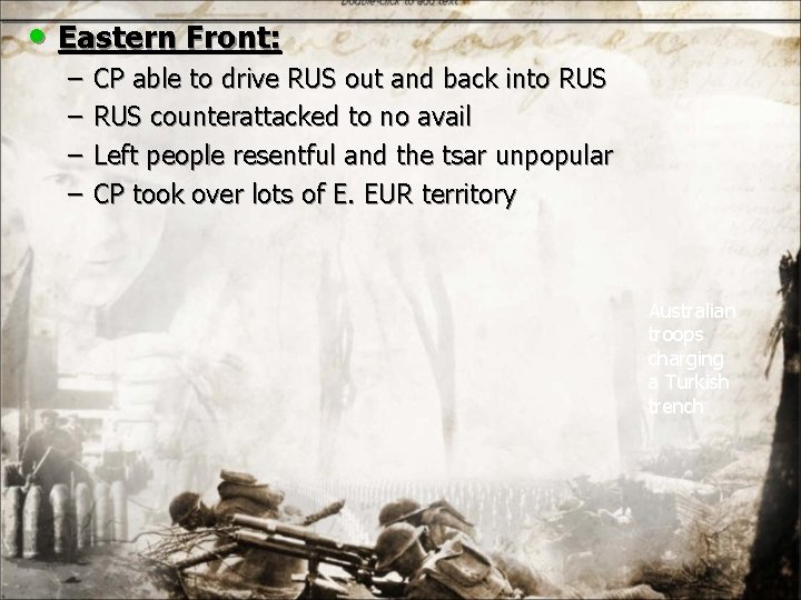  • Eastern Front: – – CP able to drive RUS out and back