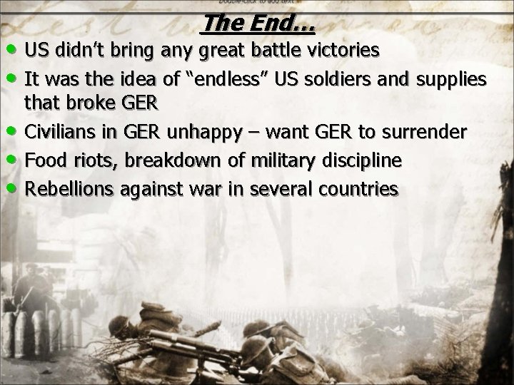 The End… • US didn’t bring any great battle victories • It was the