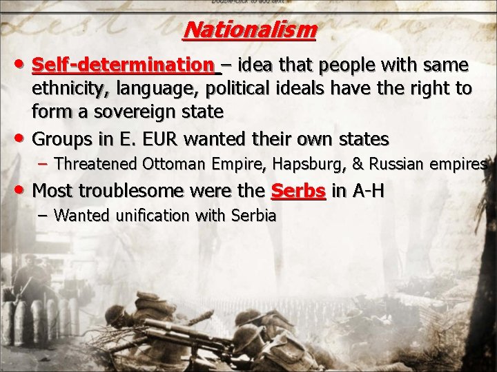 Nationalism • Self-determination – idea that people with same • ethnicity, language, political ideals