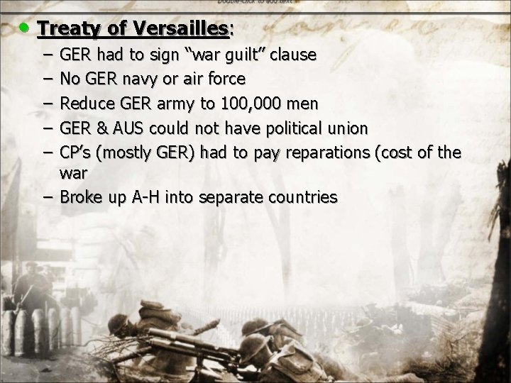  • Treaty of Versailles: – – – GER had to sign “war guilt”