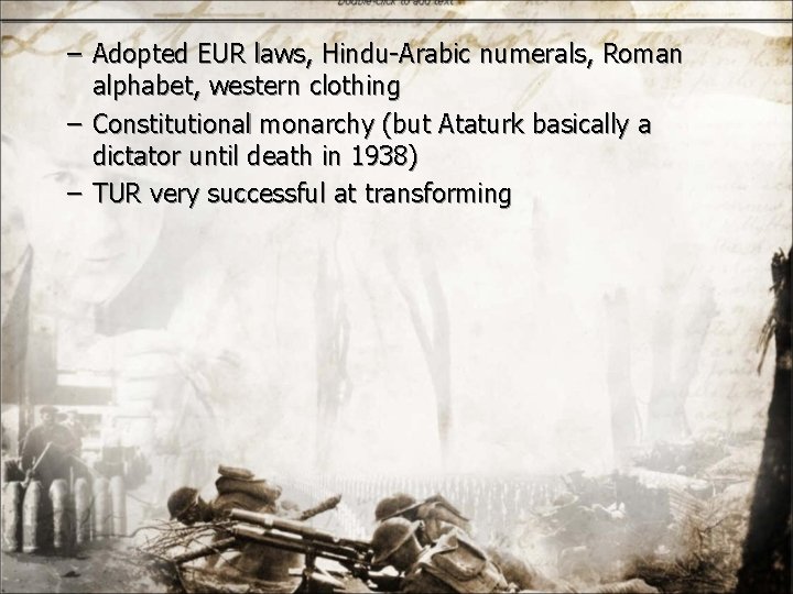 – Adopted EUR laws, Hindu-Arabic numerals, Roman alphabet, western clothing – Constitutional monarchy (but