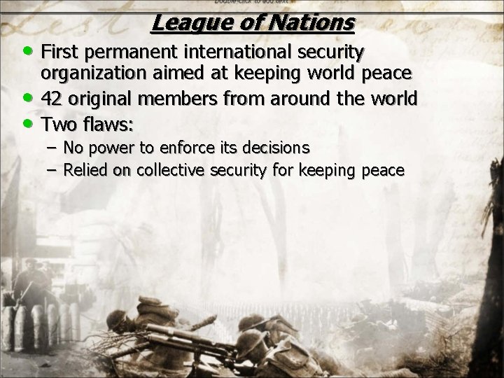 League of Nations • First permanent international security • • organization aimed at keeping