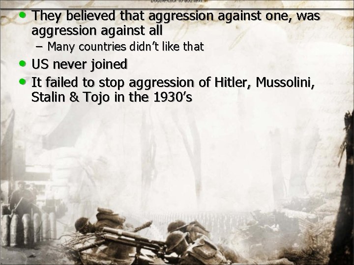  • They believed that aggression against one, was aggression against all – Many