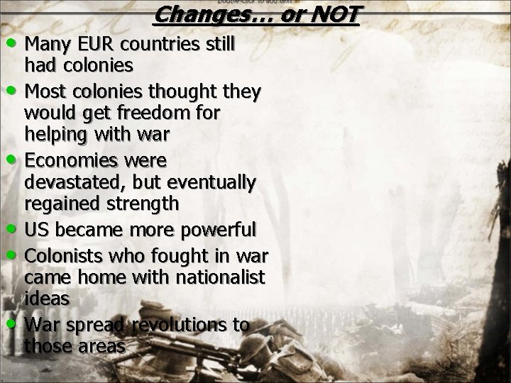 Changes… or NOT • Many EUR countries still • • • had colonies Most