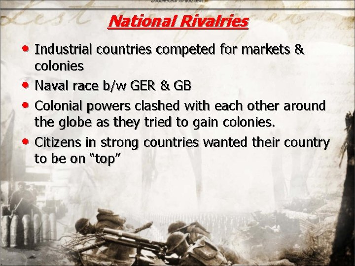 National Rivalries • Industrial countries competed for markets & • • • colonies Naval