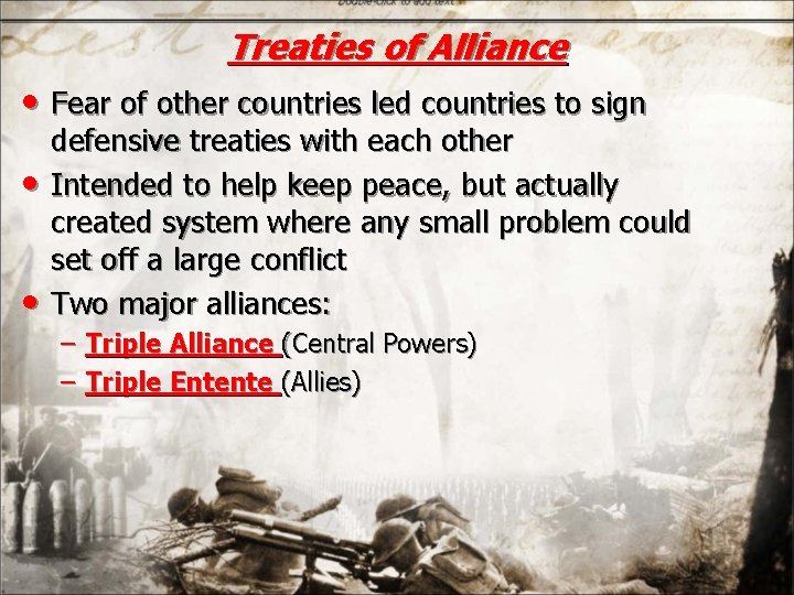 Treaties of Alliance • Fear of other countries led countries to sign • •