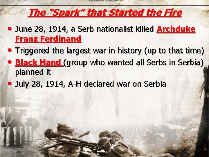 The “Spark” that Started the Fire • June 28, 1914, a Serb nationalist killed