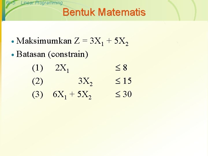 6 s-5 Linear Programming Bentuk Matematis Maksimumkan Z = 3 X 1 + 5