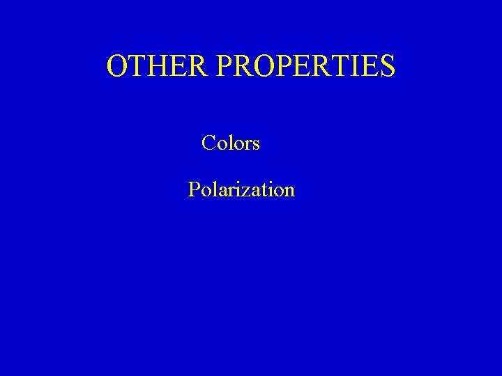 OTHER PROPERTIES Colors Polarization 