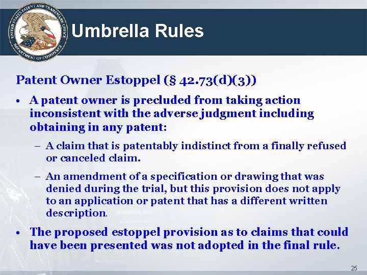 Umbrella Rules Patent Owner Estoppel (§ 42. 73(d)(3)) • A patent owner is precluded