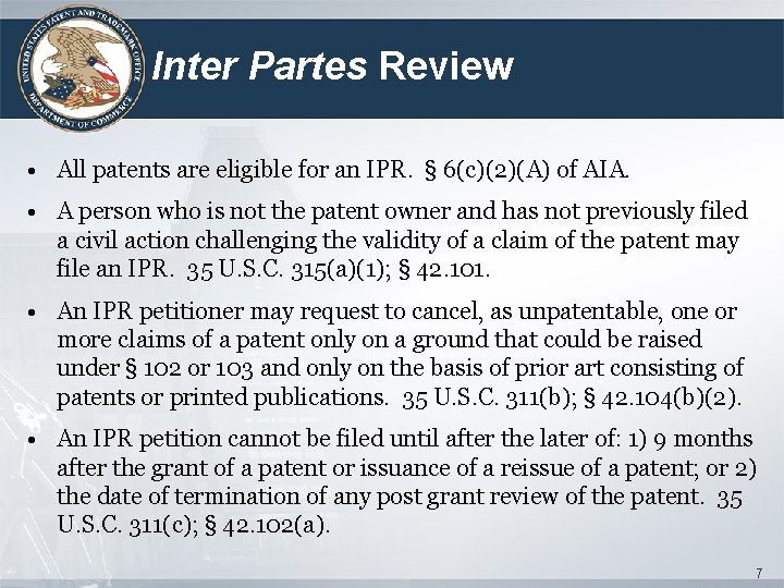 Inter Partes Review • All patents are eligible for an IPR. § 6(c)(2)(A) of