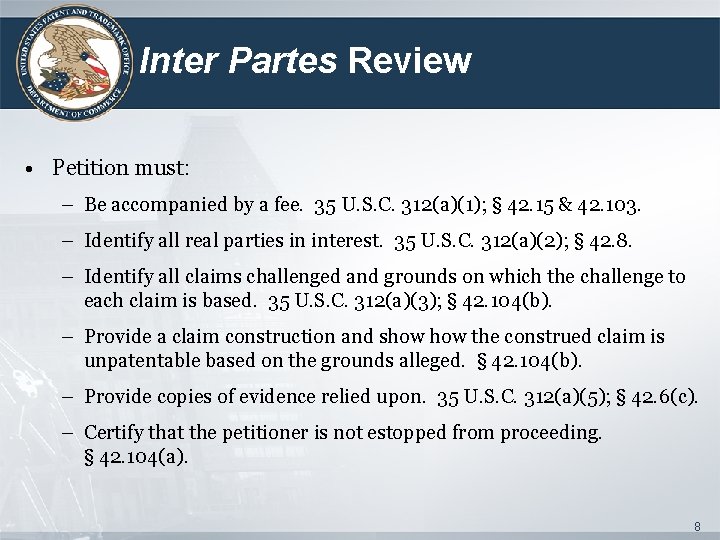 Inter Partes Review • Petition must: – Be accompanied by a fee. 35 U.