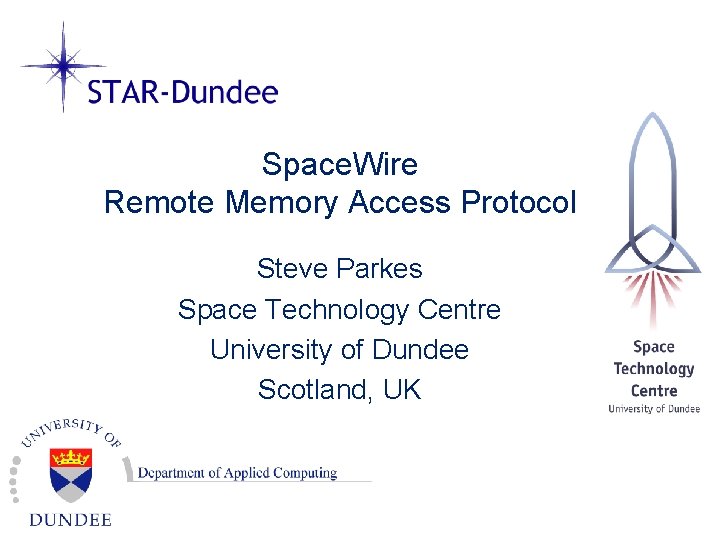 Space. Wire Remote Memory Access Protocol Steve Parkes Space Technology Centre University of Dundee