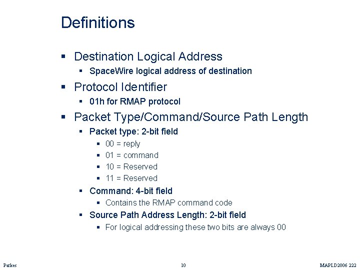 Definitions § Destination Logical Address § Space. Wire logical address of destination § Protocol