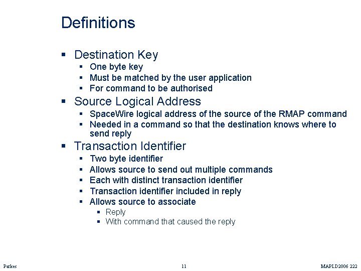 Definitions § Destination Key § One byte key § Must be matched by the