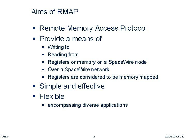 Aims of RMAP § Remote Memory Access Protocol § Provide a means of §