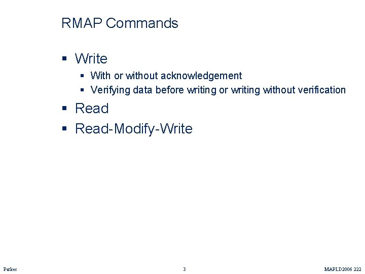 RMAP Commands § Write § With or without acknowledgement § Verifying data before writing