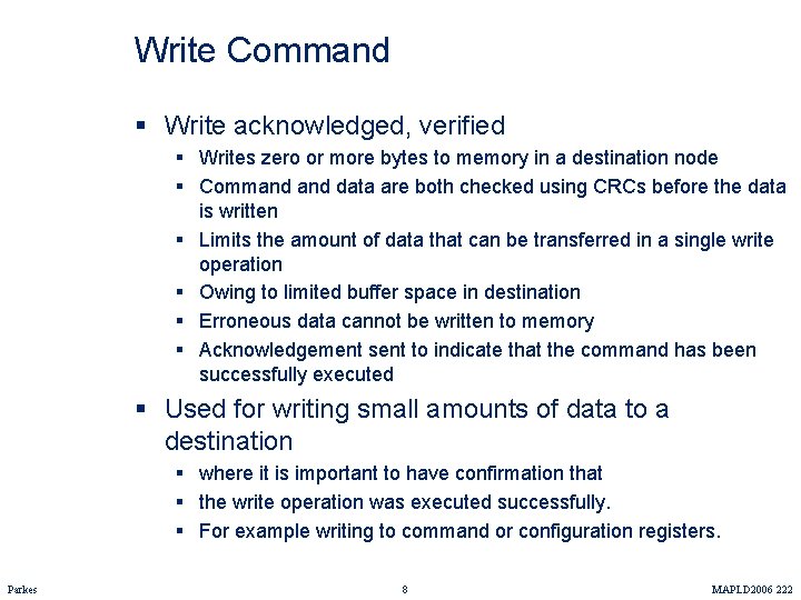 Write Command § Write acknowledged, verified § Writes zero or more bytes to memory