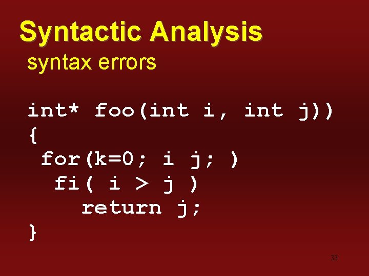 Syntactic Analysis syntax errors int* foo(int i, int j)) { for(k=0; i j; )