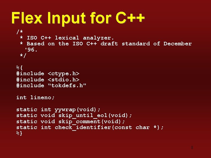 Flex Input for C++ /* * ISO C++ lexical analyzer. * Based on the