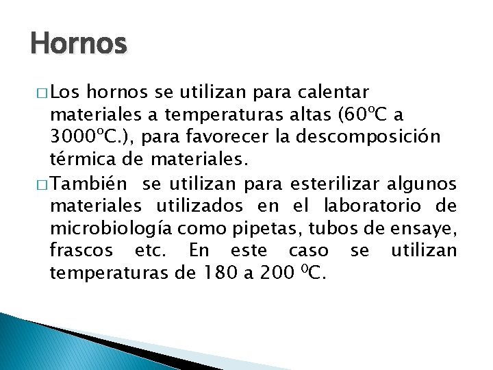 Hornos � Los hornos se utilizan para calentar materiales a temperaturas altas (60ºC a