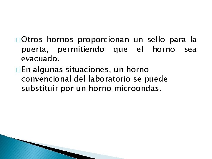 � Otros hornos proporcionan un sello para la puerta, permitiendo que el horno sea