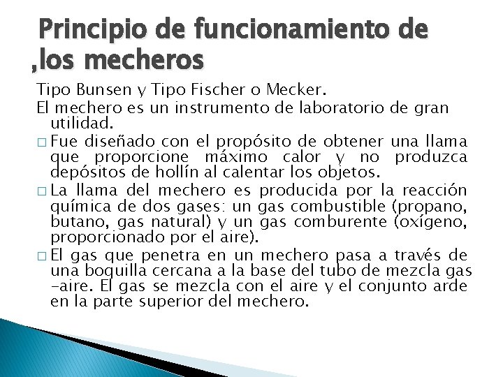 Principio de funcionamiento de , los mecheros Tipo Bunsen y Tipo Fischer o Mecker.