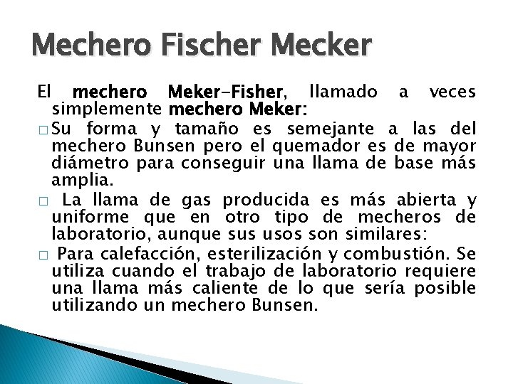 Mechero Fischer Mecker El mechero Meker-Fisher, llamado a veces simplemente mechero Meker: � Su