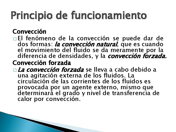 Principio de funcionamiento Convección � El fenómeno de la convección se puede dar de