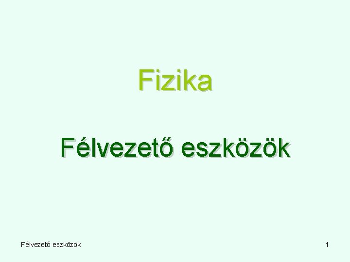 Fizika Félvezető eszközök 1 