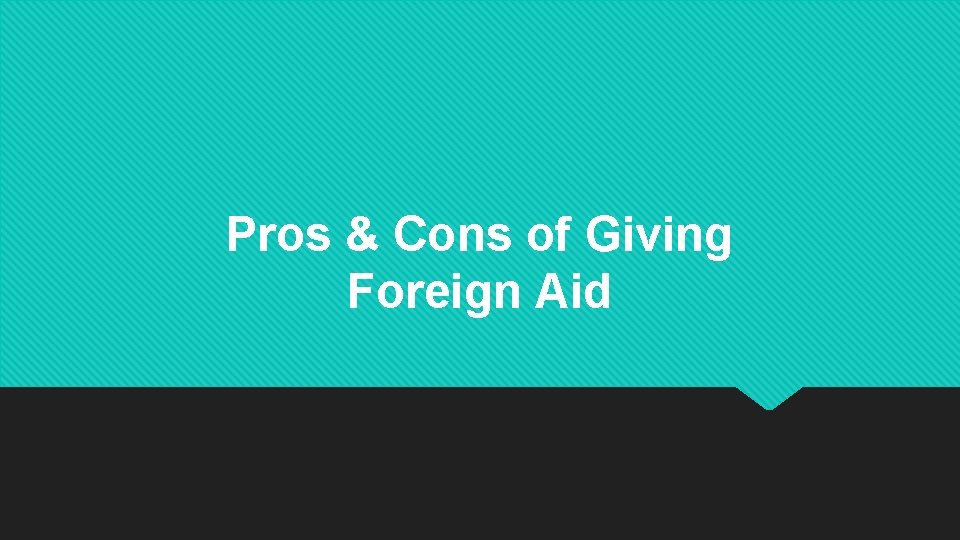 Pros & Cons of Giving Foreign Aid 