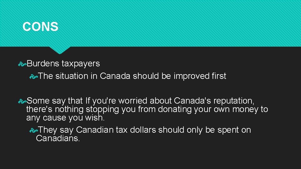 CONS Burdens taxpayers The situation in Canada should be improved first Some say that