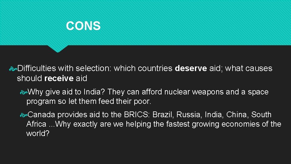 CONS Difficulties with selection: which countries deserve aid; what causes should receive aid Why