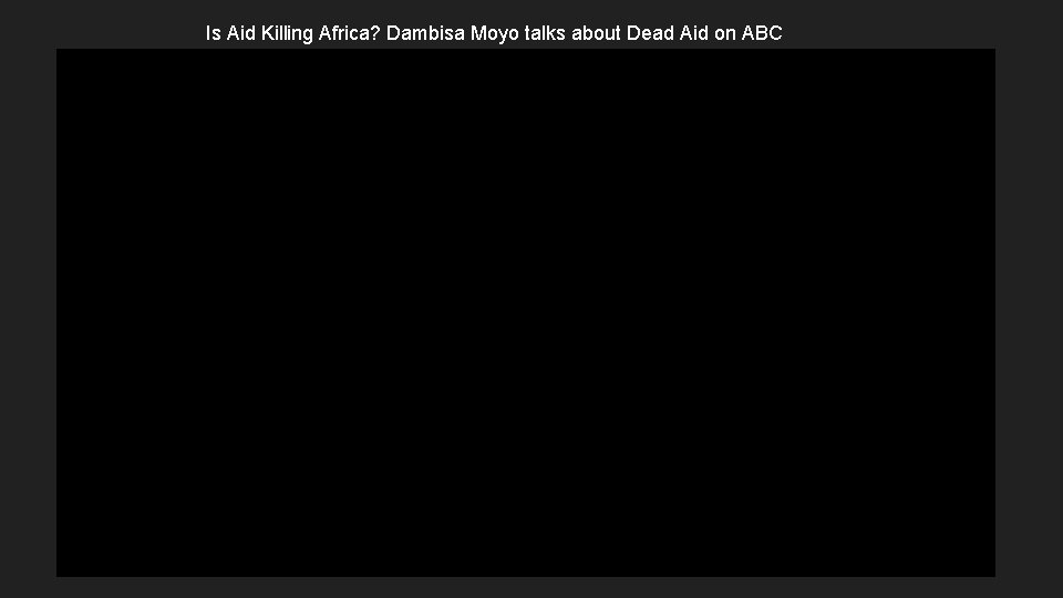 Is Aid Killing Africa? Dambisa Moyo talks about Dead Aid on ABC 