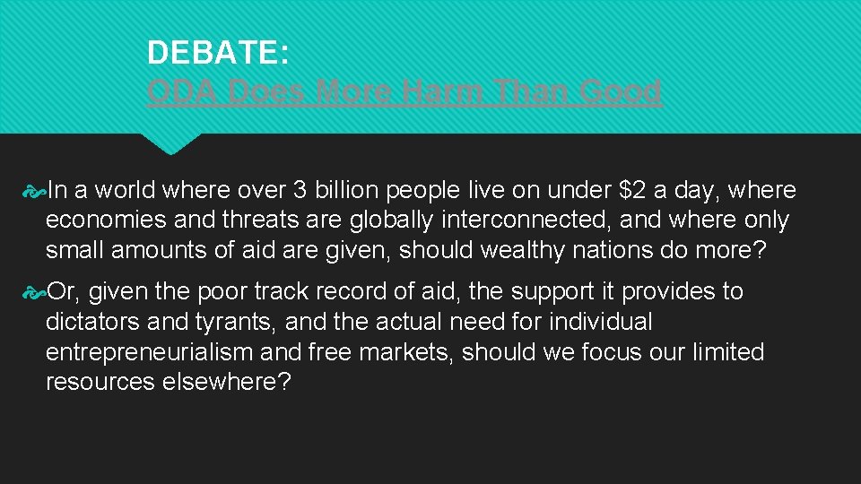 DEBATE: ODA Does More Harm Than Good In a world where over 3 billion