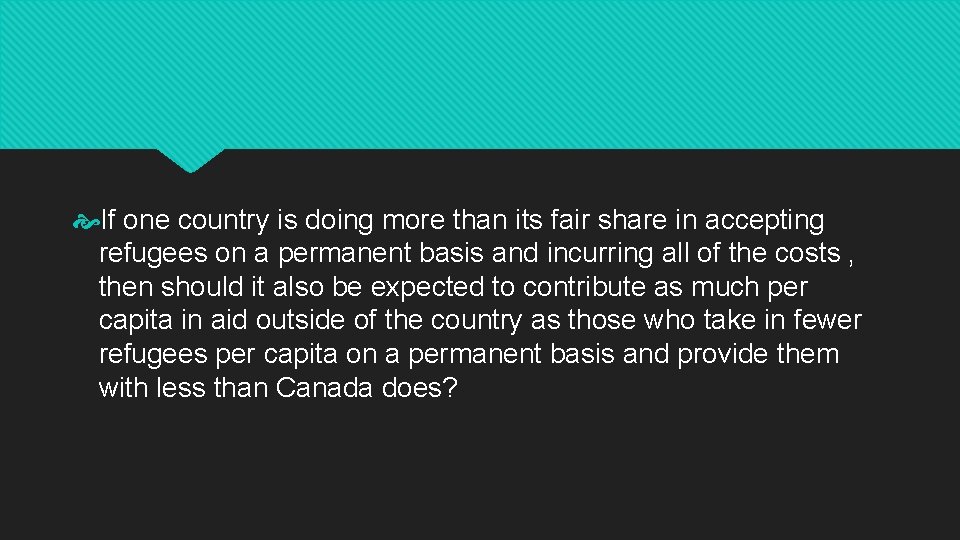  If one country is doing more than its fair share in accepting refugees