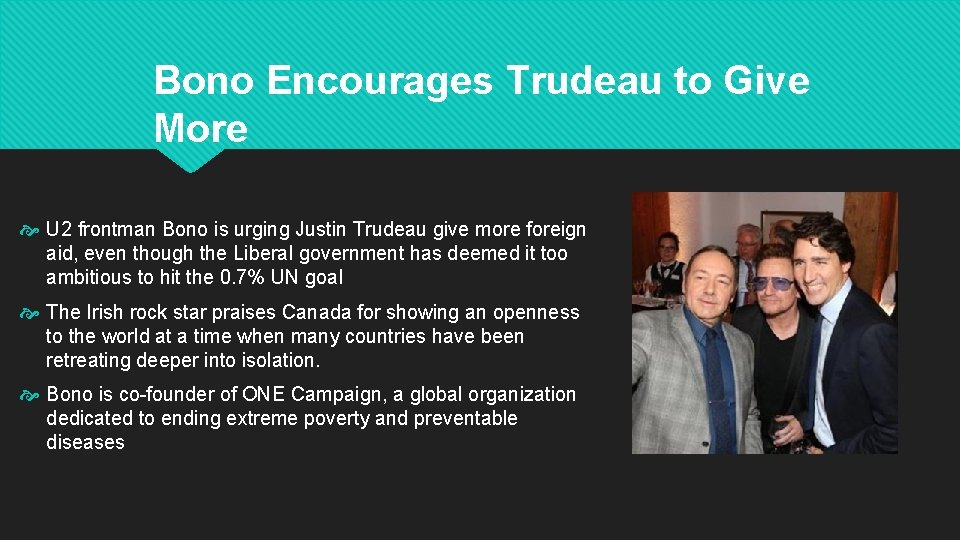 Bono Encourages Trudeau to Give More U 2 frontman Bono is urging Justin Trudeau