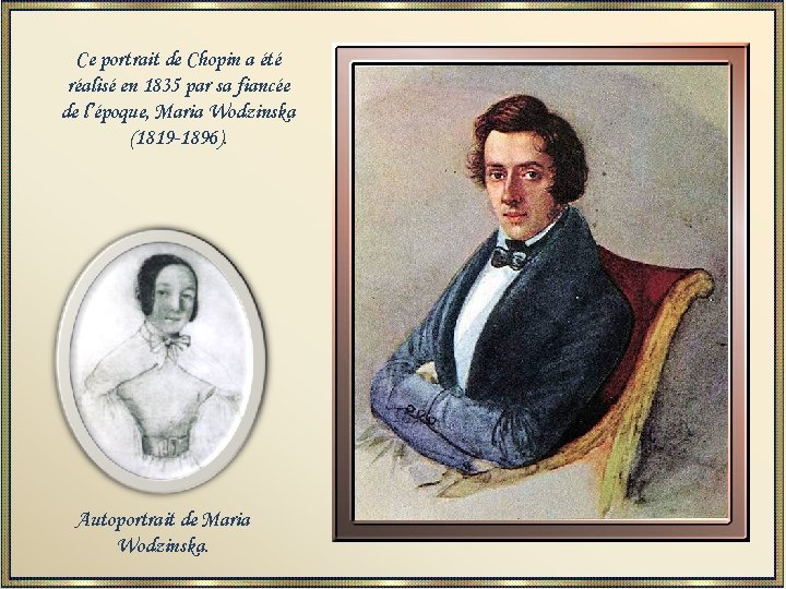 Ce portrait de Chopin a été réalisé en 1835 par sa fiancée de l’époque,