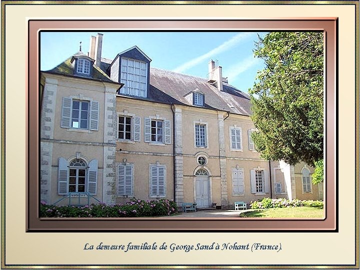 La demeure familiale de George Sand à Nohant (France). 