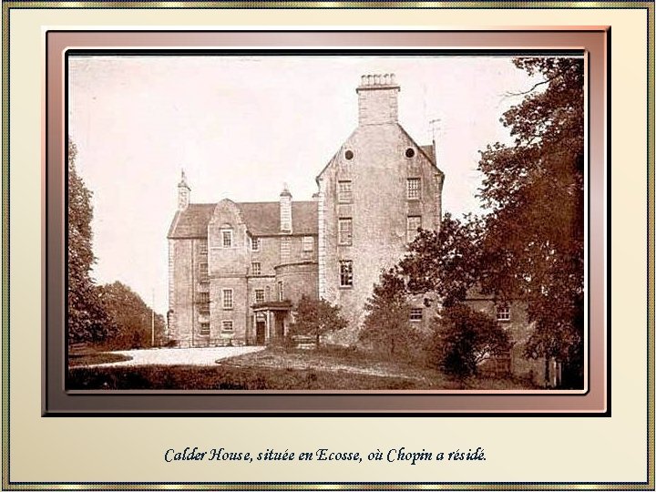 Calder House, située en Ecosse, où Chopin a résidé. 