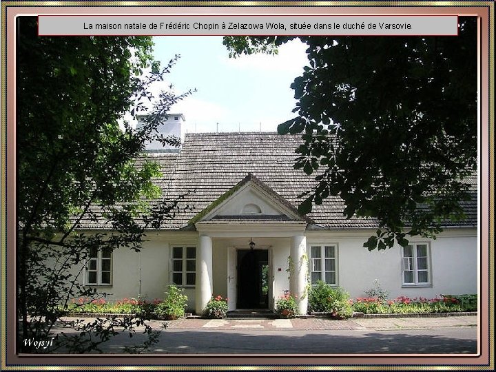 La maison natale de Frédéric Chopin à Zelazowa Wola, située dans le duché de