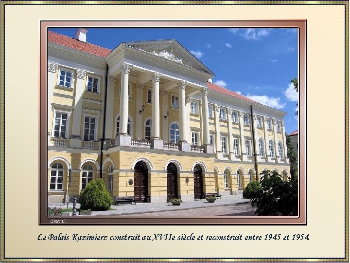 Le Palais Kazimierz construit au XVIIe siècle et reconstruit entre 1945 et 1954. 