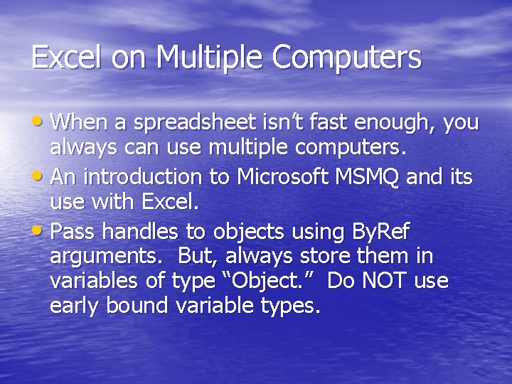 Excel on Multiple Computers • When a spreadsheet isn’t fast enough, you always can