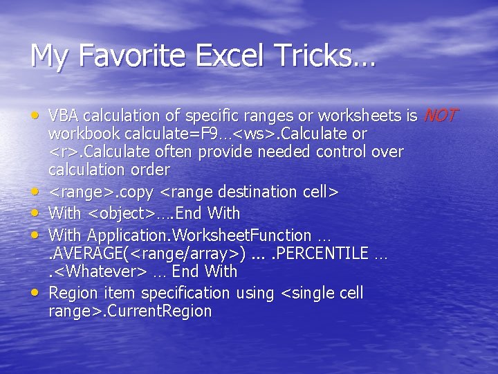 My Favorite Excel Tricks… • VBA calculation of specific ranges or worksheets is NOT