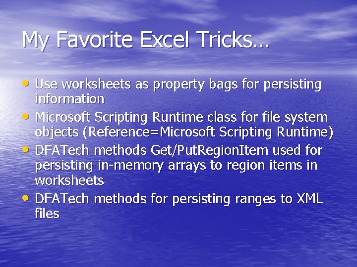 My Favorite Excel Tricks… • Use worksheets as property bags for persisting • •