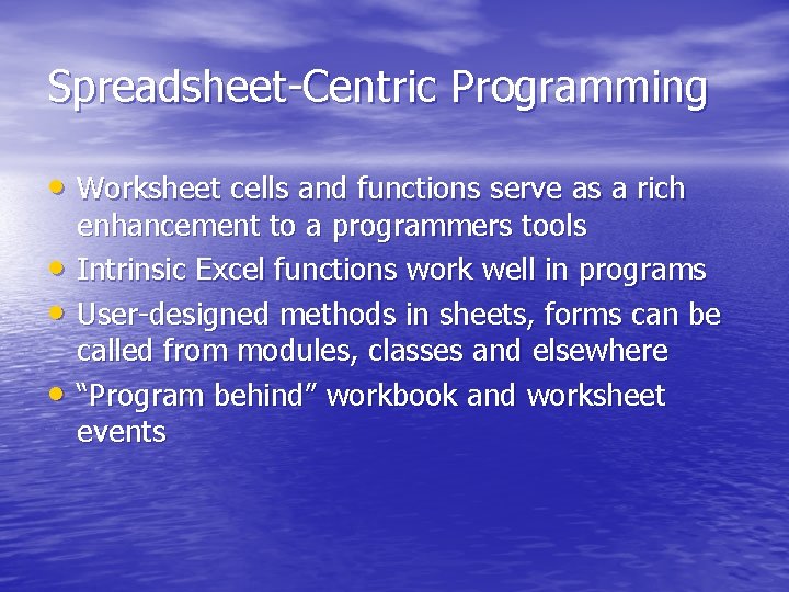 Spreadsheet-Centric Programming • Worksheet cells and functions serve as a rich • • •